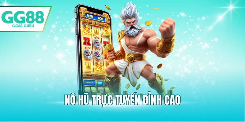 Nổ hũ trực tuyến đỉnh cao